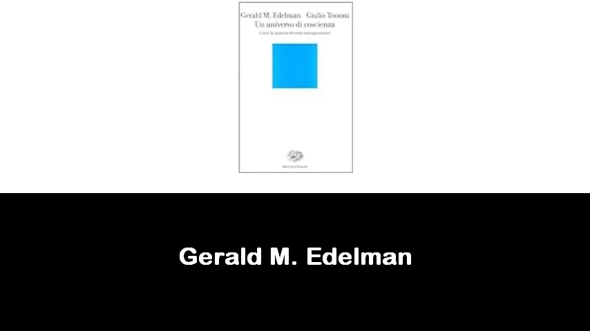 libri di Gerald M. Edelman