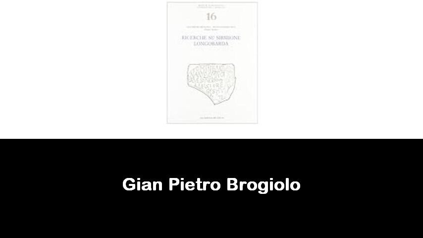 libri di Gian Pietro Brogiolo