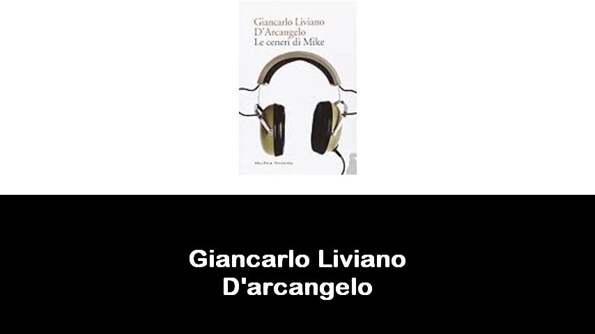 libri di Giancarlo Liviano D'arcangelo