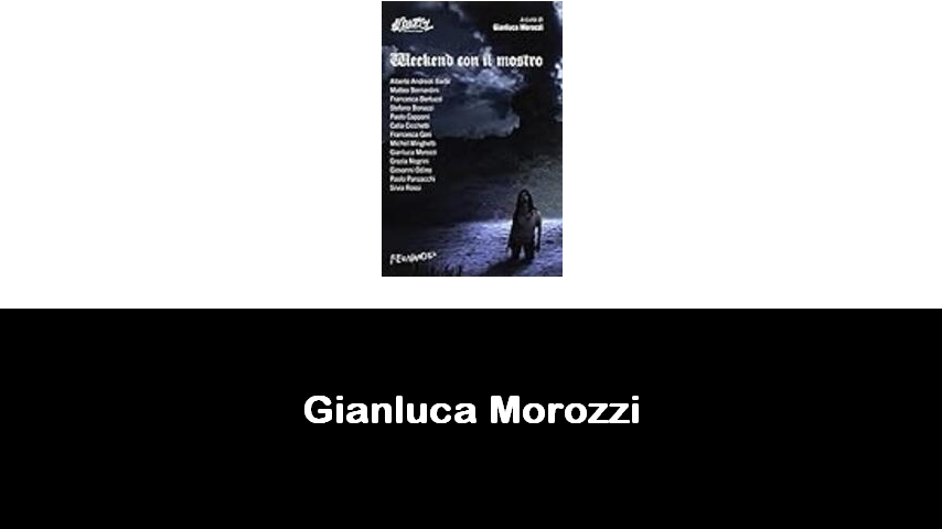 libri di Gianluca Morozzi