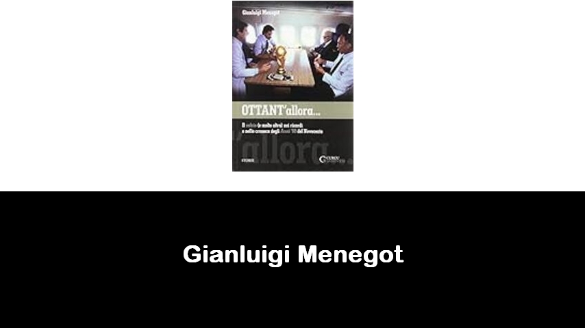 libri di Gianluigi Menegot