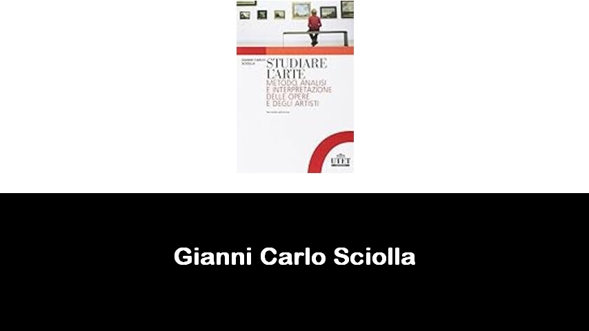 libri di Gianni Carlo Sciolla