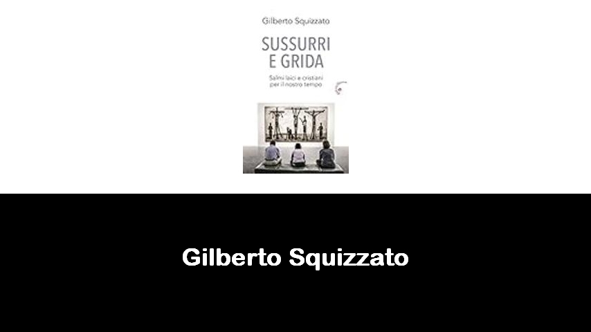 libri di Gilberto Squizzato