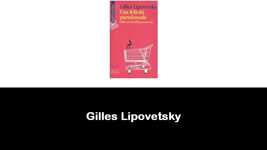 libri di Gilles Lipovetsky