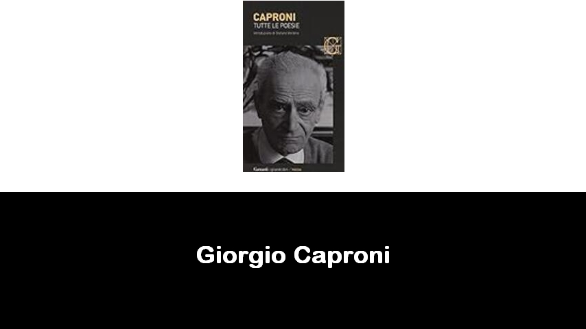 libri di Giorgio Caproni