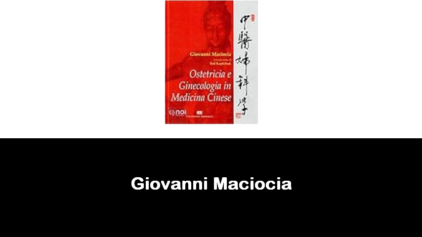 libri di Giovanni Maciocia