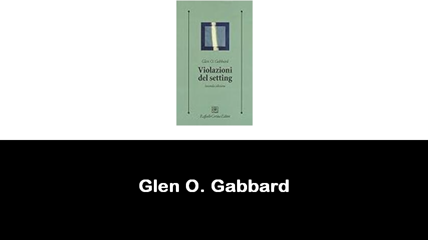 libri di Glen O. Gabbard