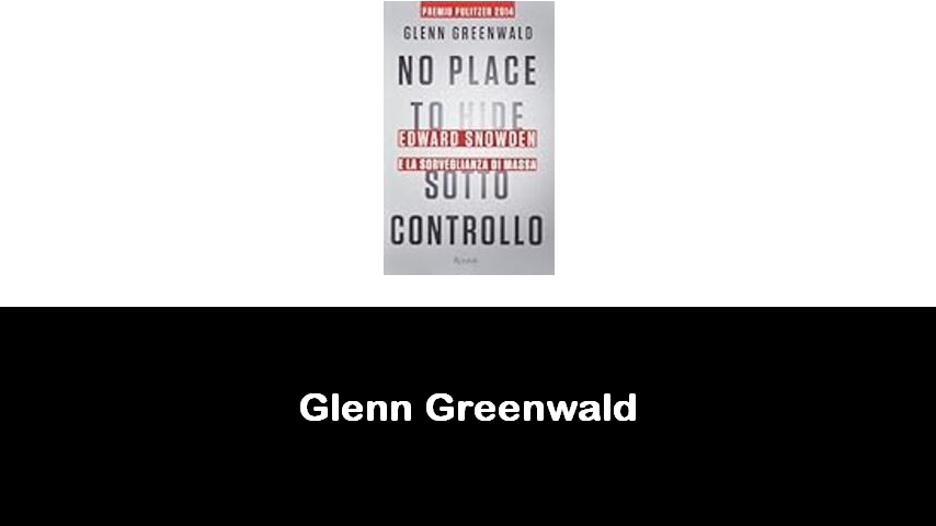 libri di Glenn Greenwald