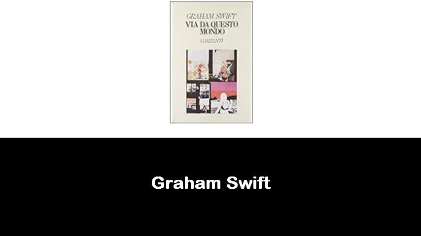 libri di Graham Swift