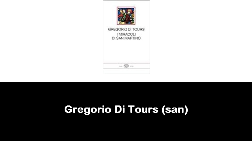 libri di Gregorio Di Tours (san)