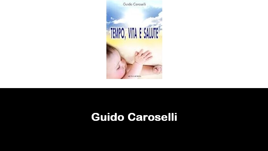 libri di Guido Caroselli