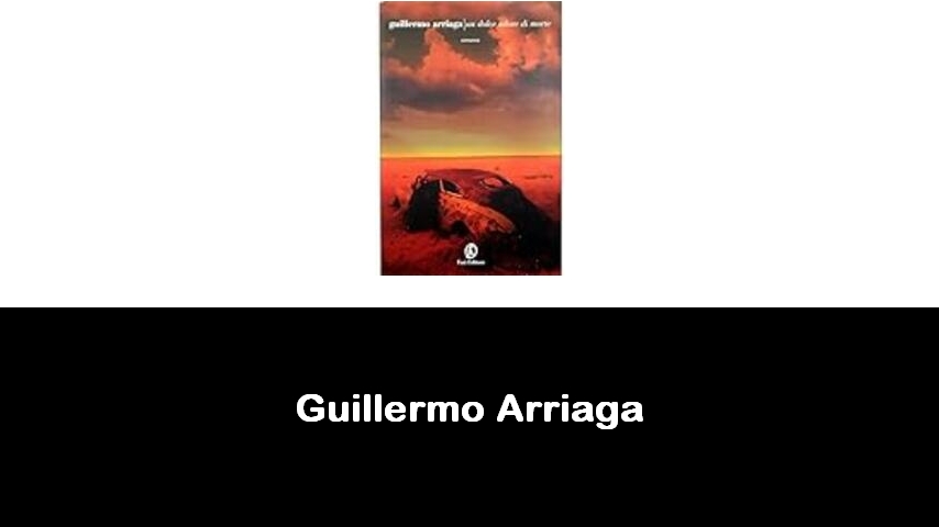 libri di Guillermo Arriaga