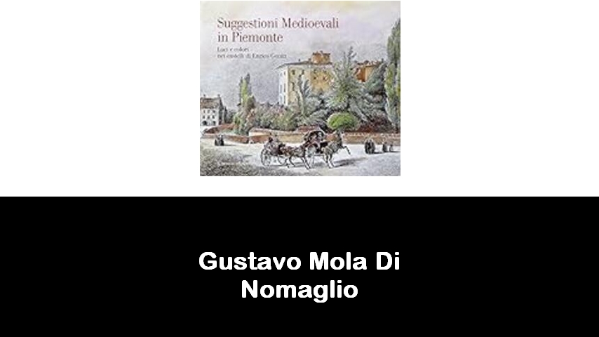 libri di Gustavo Mola Di Nomaglio