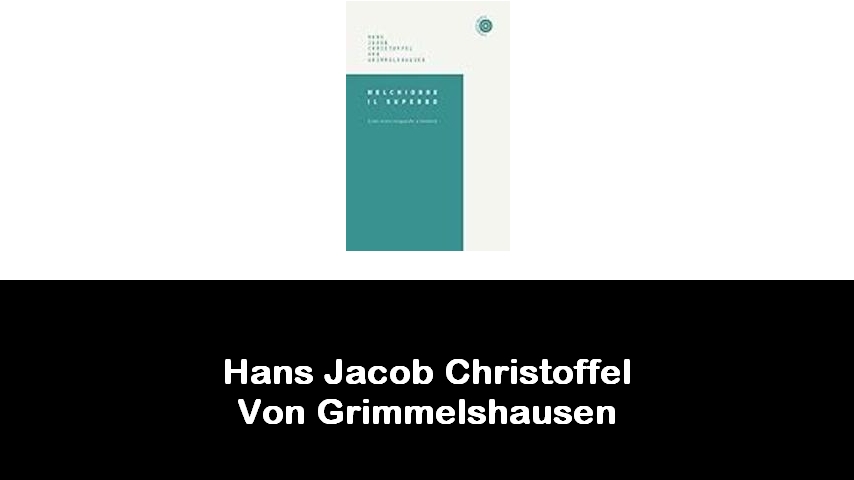 libri di Hans Jacob Christoffel Von Grimmelshausen