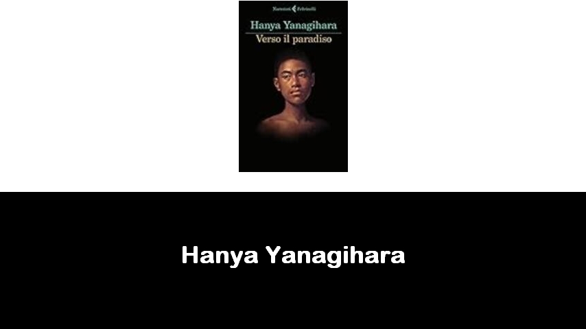 libri di Hanya Yanagihara