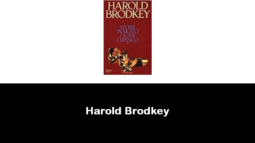 libri di Harold Brodkey