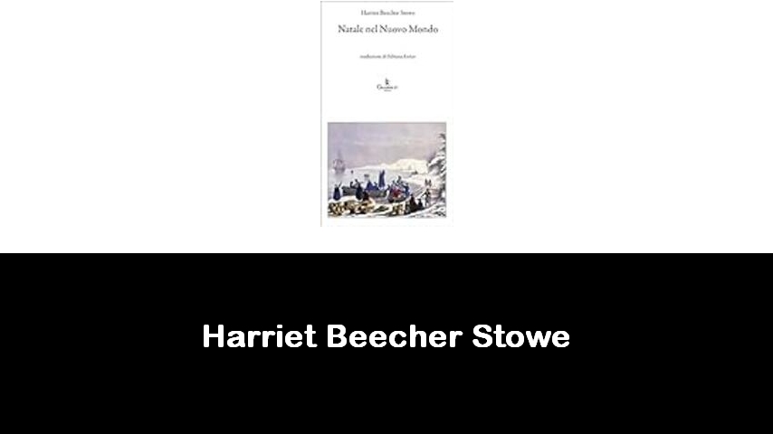 libri di Harriet Beecher Stowe