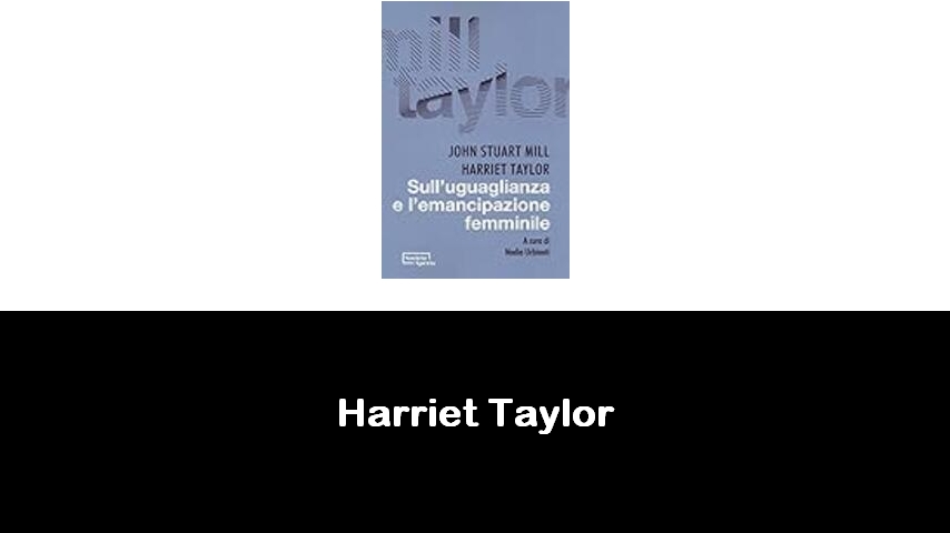 libri di Harriet Taylor