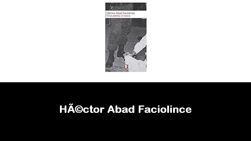 libri di Héctor Abad Faciolince