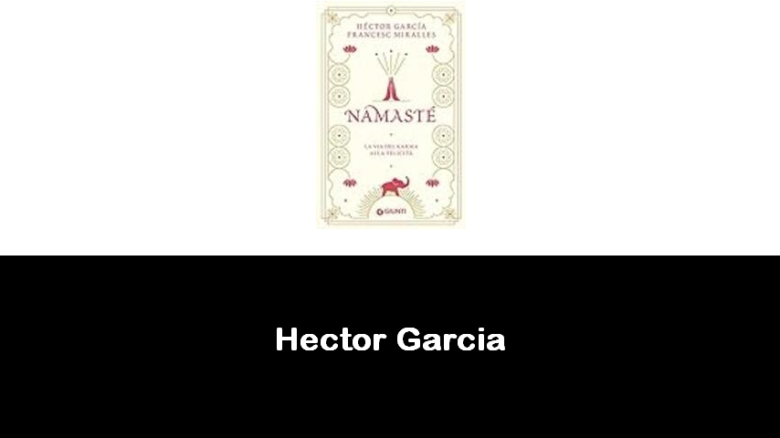 libri di Hector Garcia