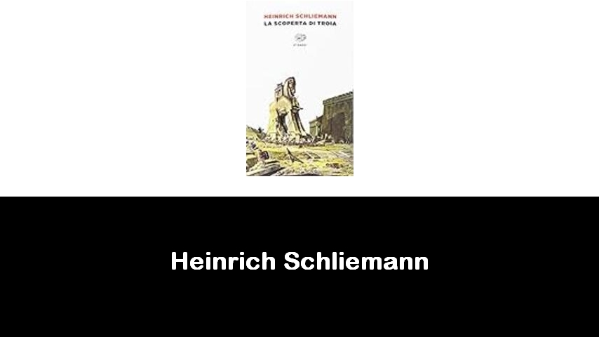 libri di Heinrich Schliemann