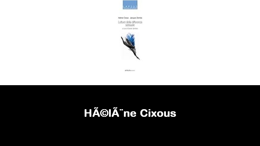 libri di Hélène Cixous