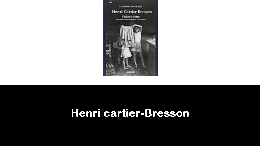 libri di Henri cartier-Bresson