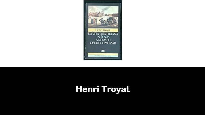 libri di Henri Troyat