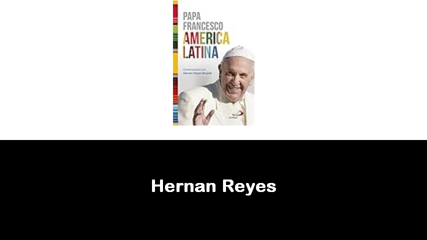 libri di Hernan Reyes