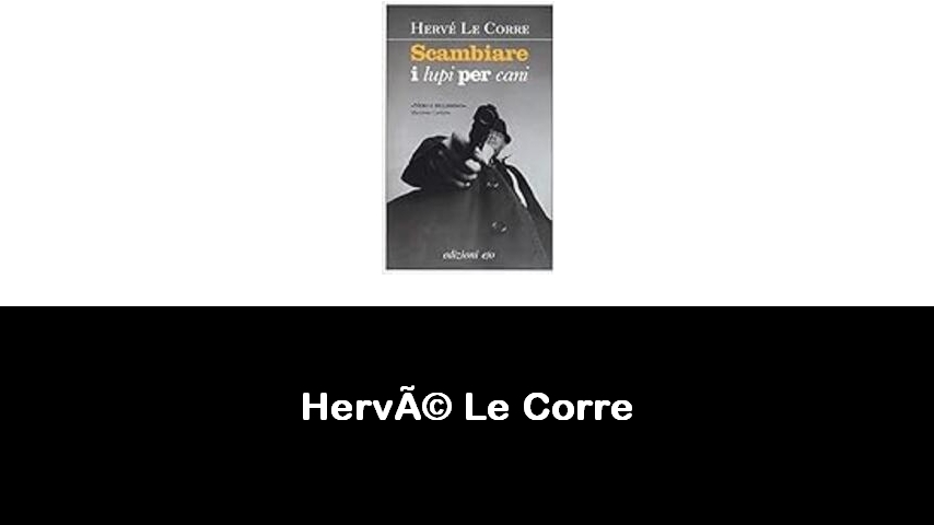 libri di Hervé Le Corre