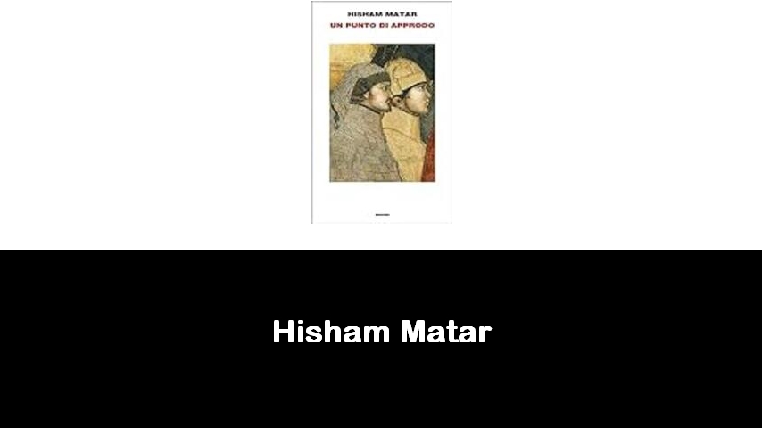 libri di Hisham Matar