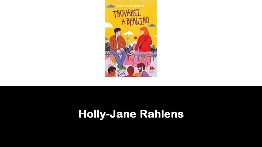 libri di Holly-Jane Rahlens