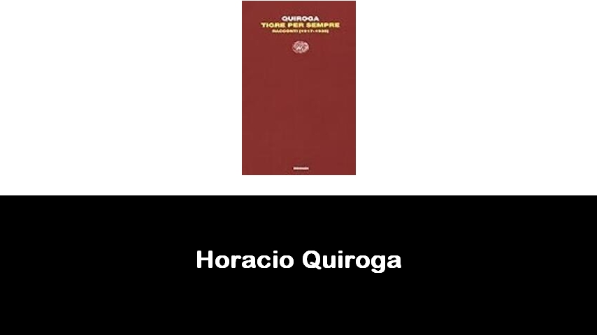 libri di Horacio Quiroga