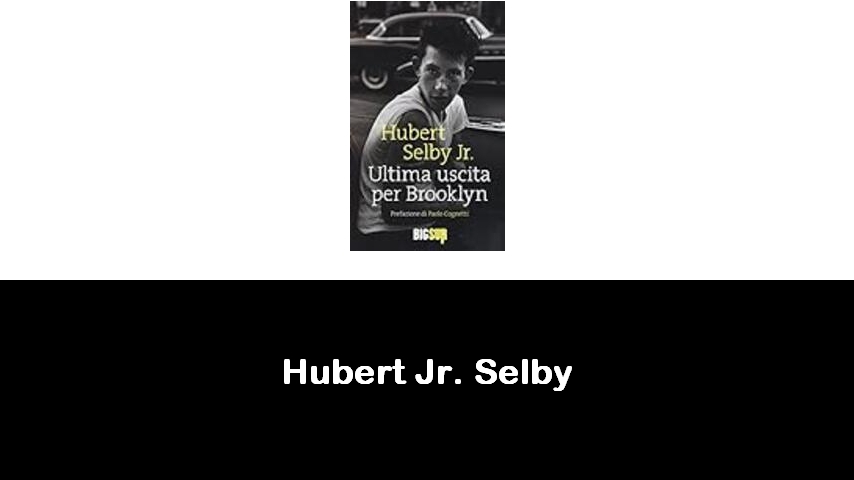 libri di Hubert Jr. Selby