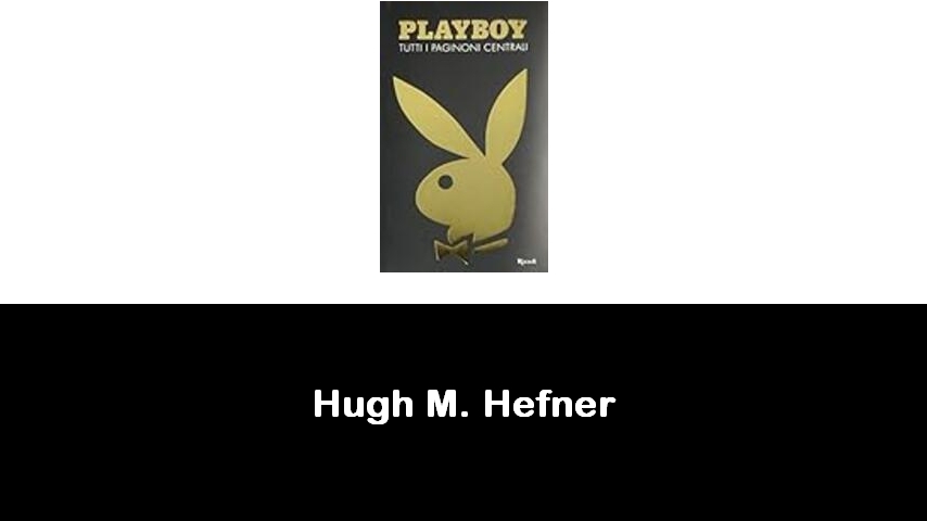 libri di Hugh M. Hefner