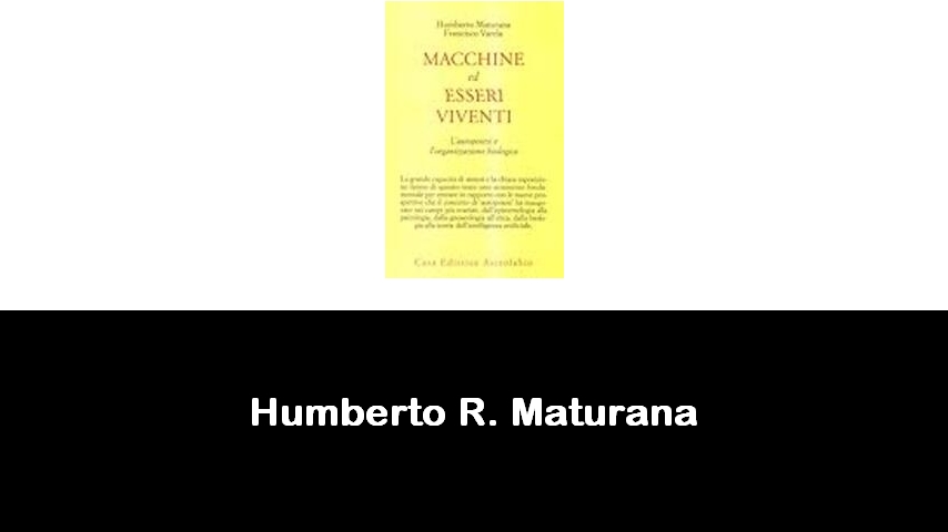 libri di Humberto R. Maturana