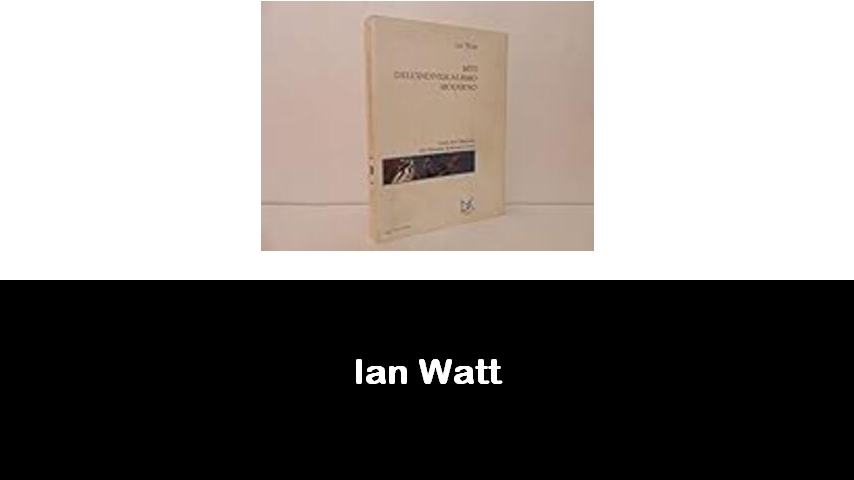 libri di Ian Watt