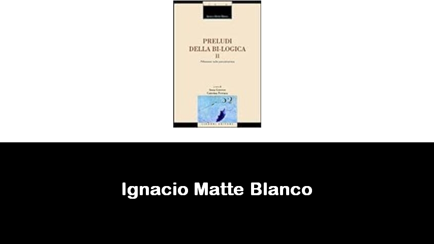 libri di Ignacio Matte Blanco