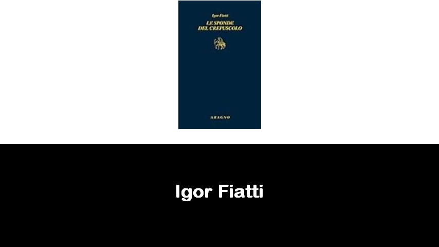 libri di Igor Fiatti