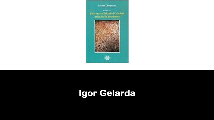 libri di Igor Gelarda