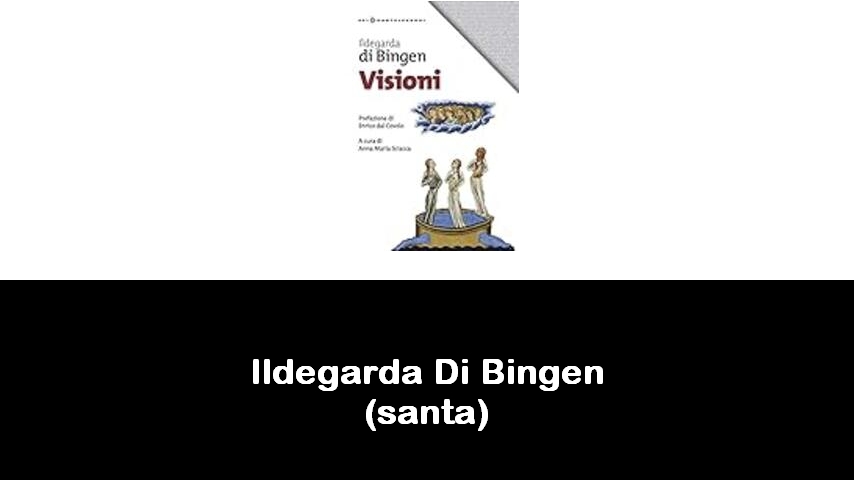 libri di Ildegarda Di Bingen (santa)