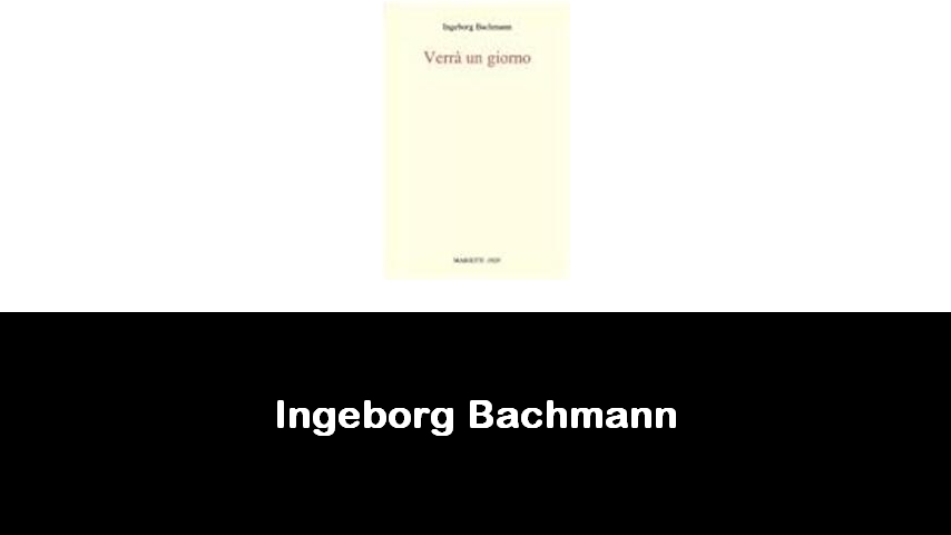 libri di Ingeborg Bachmann