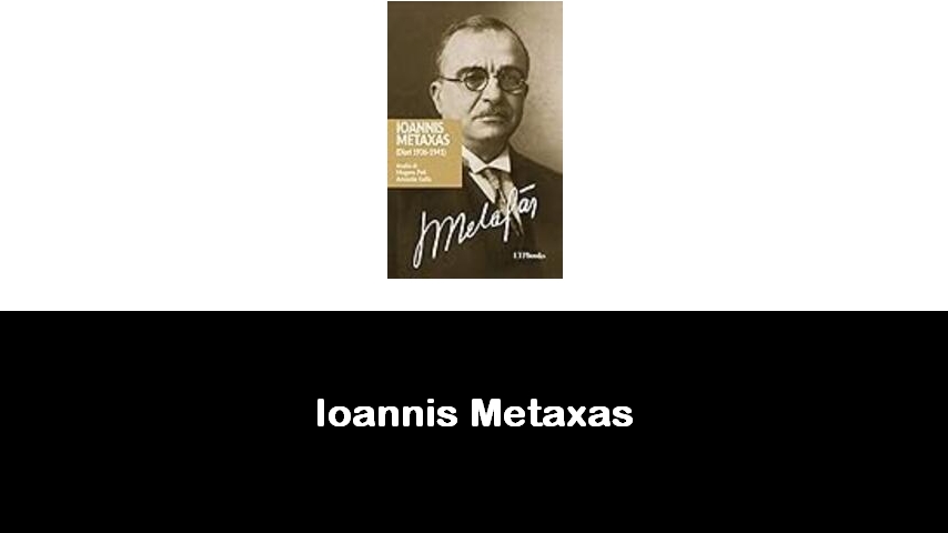 libri di Ioannis Metaxas