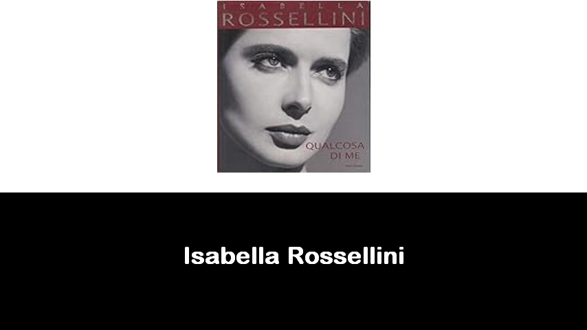 libri di Isabella Rossellini