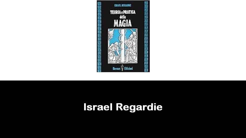 libri di Israel Regardie