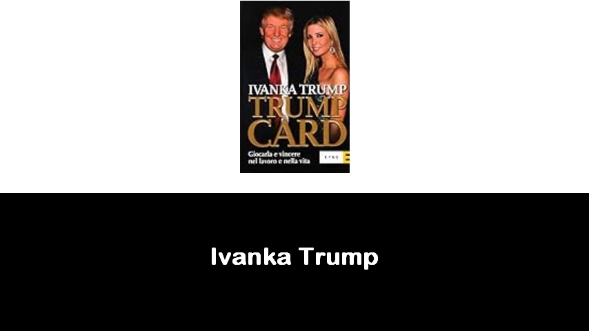 libri di Ivanka Trump