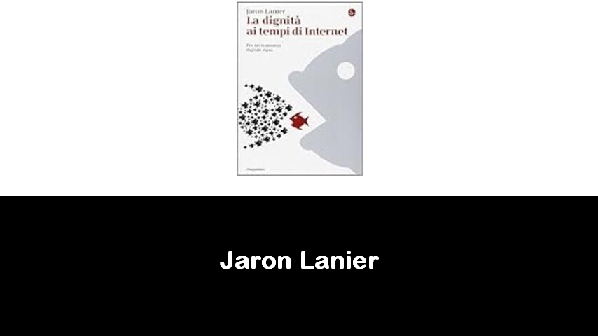 libri di Jaron Lanier