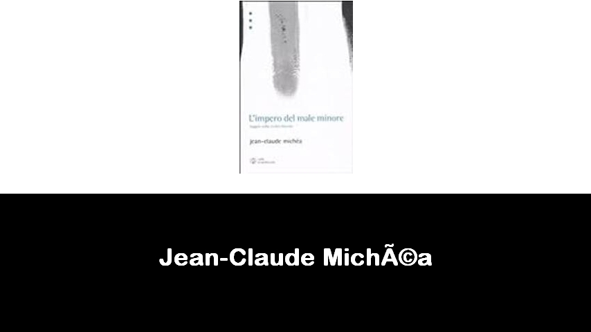 libri di Jean-Claude Michéa