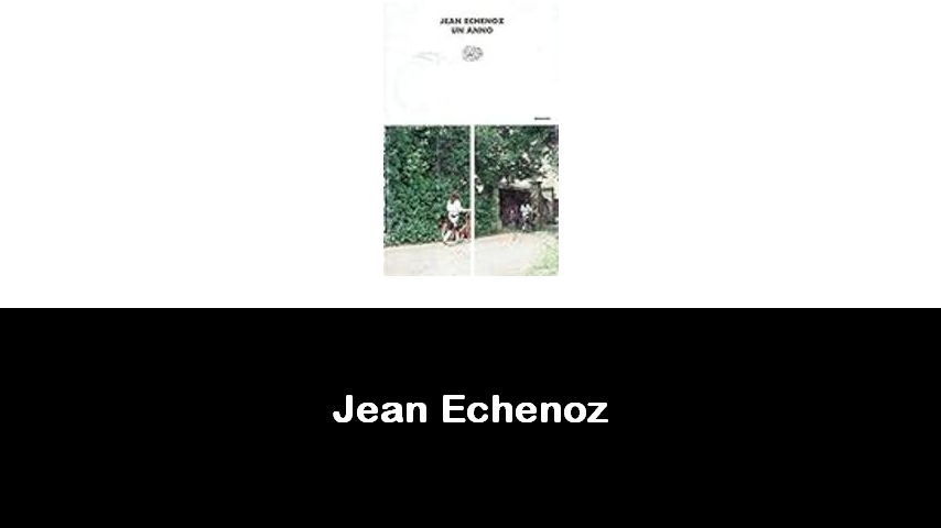 libri di Jean Echenoz