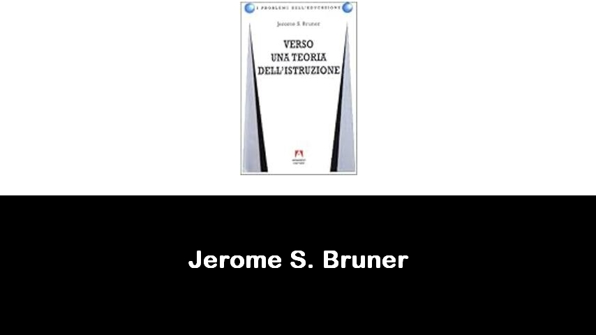 libri di Jerome S. Bruner